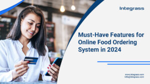 Must-Have Features for Online Food Ordering System in 2024